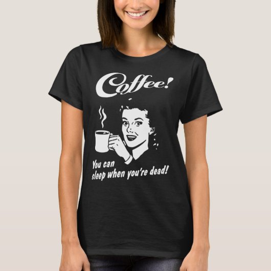 Coffee You Can Sleep When You re Dead Barista Cof T-Shirt (Vorderseite)