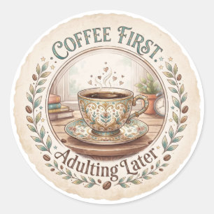 Coffee zuerst Erwachsenwerden später Lustig Runder Aufkleber