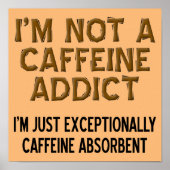 Coffein Absorbent Funny Coffee Sign Poster (Vorne)