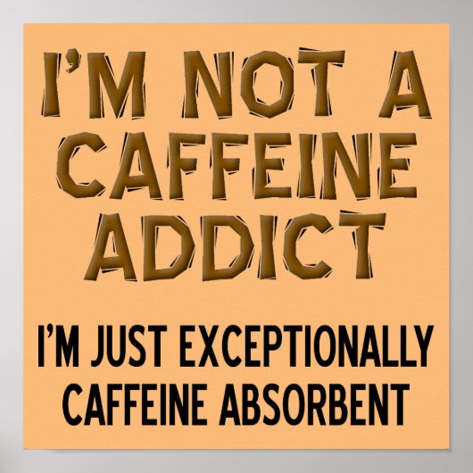 Coffein Absorbent Funny Coffee Sign Poster (Vorne)