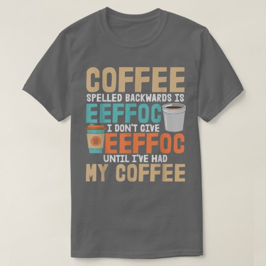 Coffein Addict gebe ich Eeffoc nicht, bis ich T-Shirt (Design vorne)