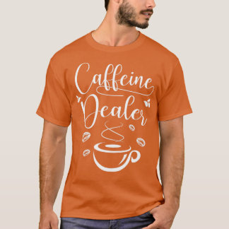 Coffein Händler für Barista und Kaffee Lover T-Shirt