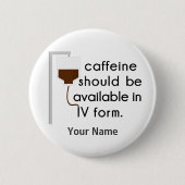 Coffein in IV, Spaß der Krankenschwester Button (Vorderseite)