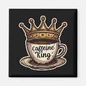 Coffein King - von Kaffee gekrönt Magnet (Vorne)