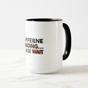 Coffein Loading Bitte warten Coffee Tasse
