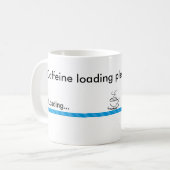 Coffein Loading, bitte warten Sie Tasse (Vorderseite Links)