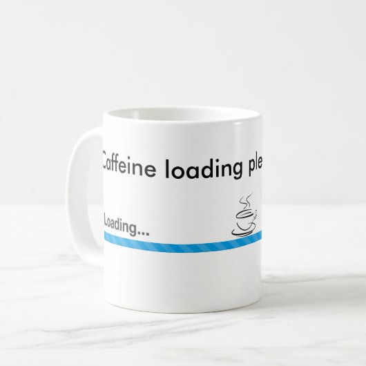 Coffein Loading, bitte warten Sie Tasse (Vorderseite Links)