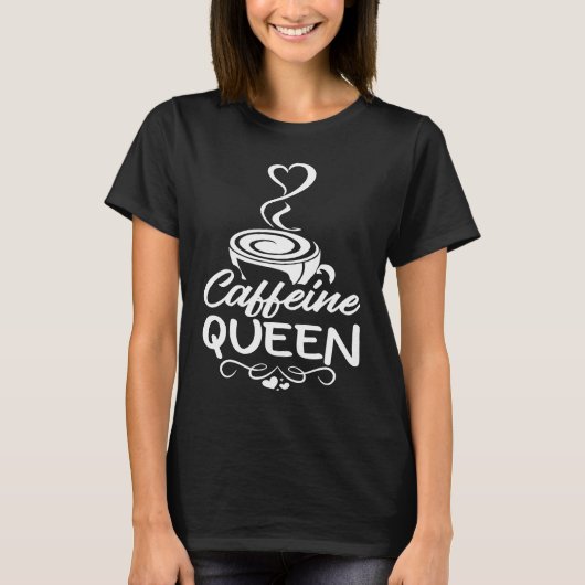Coffein Queen Coffee Drinker Coffeeholic 2 T-Shirt (Vorderseite)