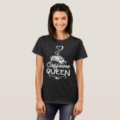 Coffein Queen Coffee Drinker Coffeeholic 2 T-Shirt (Vorne ganz)