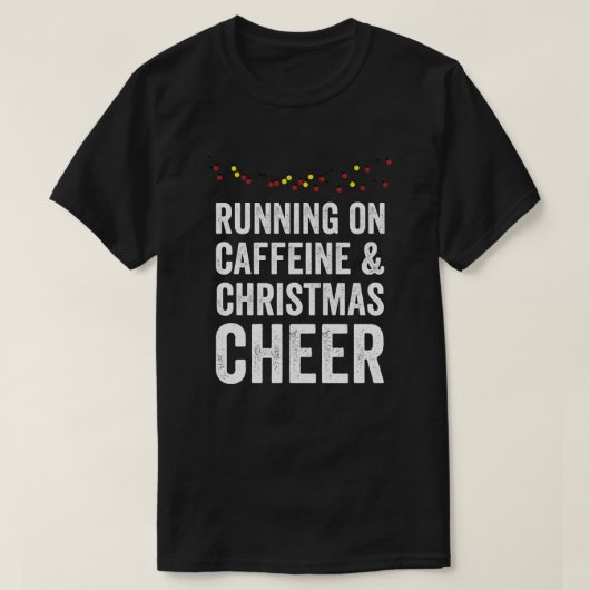 Coffein und Weihnachtsjubeln T-Shirt (Design vorne)
