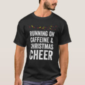 Coffein und Weihnachtsjubeln T-Shirt (Vorderseite)