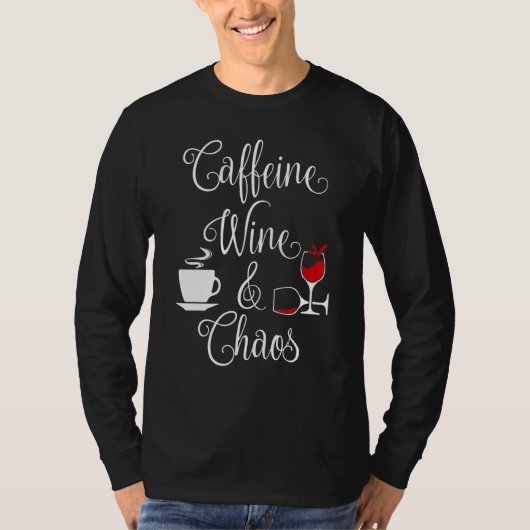 Coffein Wein und Chaos Funny Coffee and Wine Liebe T-Shirt (Vorderseite)