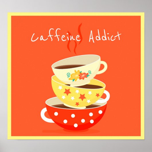 Coffeinabhängigen Slogan mit Teekaffeppichen Poster (Vorne)