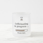 Coffeinating in progress ... mattglastasse (Mittel)