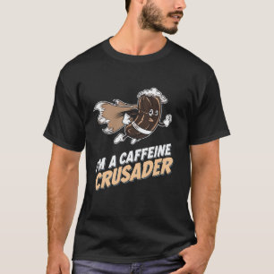 Coffeine Crusader Coffee Lover Espresso Drink Fu T-Shirt