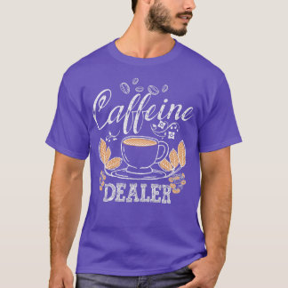 Coffeine Dealer Espresso Coffee Bar Lover Barista T-Shirt