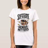 Coffeine Jitters Genius Hitters Motivation T-Shirt (Vorderseite)