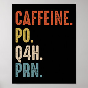 Coffeine Po Q4h Prn Shirt Funny Nurse Vintag Poster