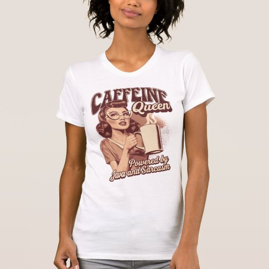 Coffeine Queen - Java & Sarcasm Retro Design T-Shirt (Vorderseite)