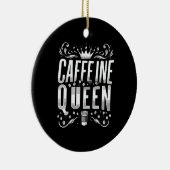 Coffeinkönigin Keramik Ornament (Rechts)