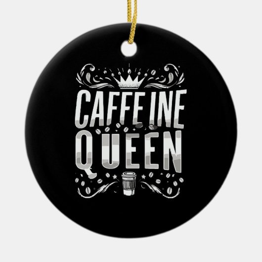 Coffeinkönigin Keramik Ornament (Vorne)