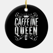 Coffeinkönigin Keramik Ornament (Hinten)