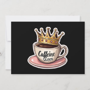 Coffeinkönigin - von Kaffee gekrönt Einladung