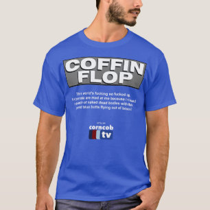 Coffin Flop nur auf Corncob TV T-Shirt