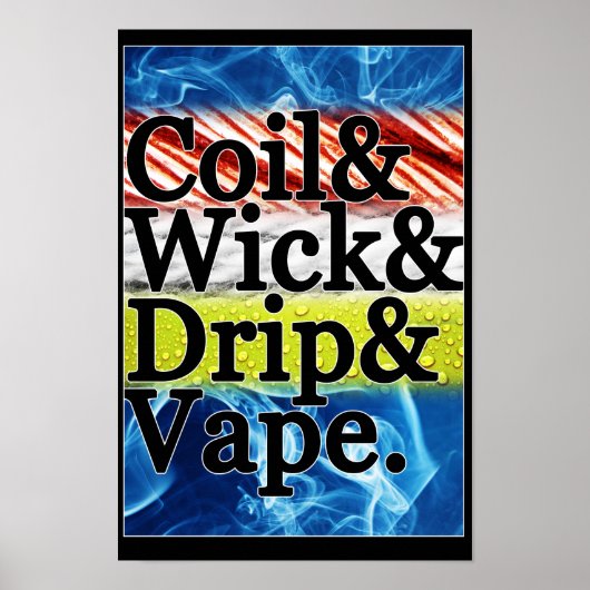 Coil & Wick & Tropfen & Vape Poster (Vorne)