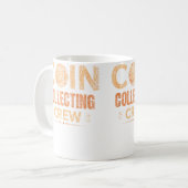 Coin Collecting Crew Collector Collect Coin Collec Kaffeetasse (Vorderseite Links)