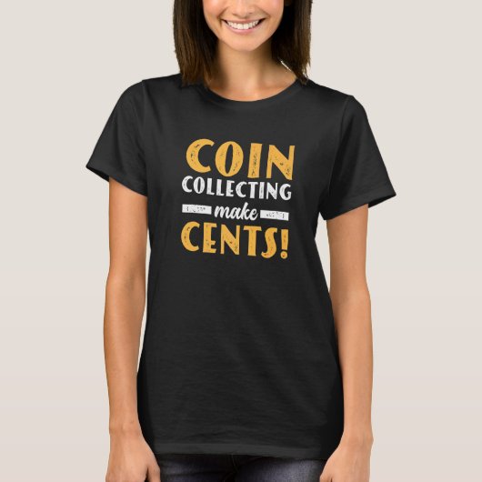 Coin Collecting Make Cents For Coin Collector Numi T-Shirt (Vorderseite)