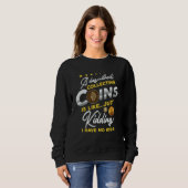 Coin Collecting  Numismatics Coin Collector Sweatshirt (Vorne ganz)