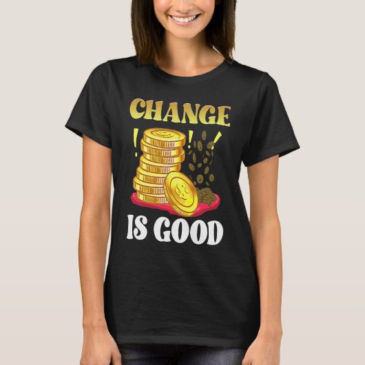 Coin Collector Change Is Good Dad Numismatist Numi T-Shirt (Vorderseite)