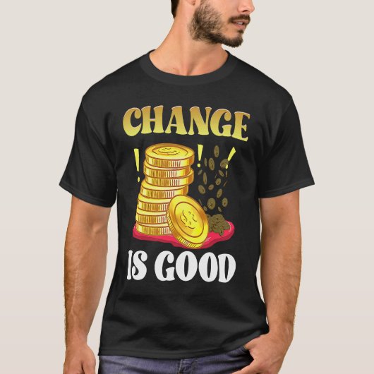 Coin Collector Change Is Good Dad Numismatist Numi T-Shirt (Vorderseite)