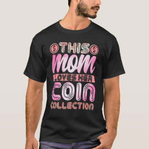 Coin Collector Mama Diese Mama Liebe ihre Coin Col T-Shirt