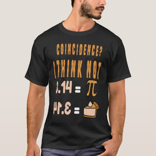 Coincidence I Think Not 3 14 Pi Mathematics Teache T-Shirt (Vorderseite)