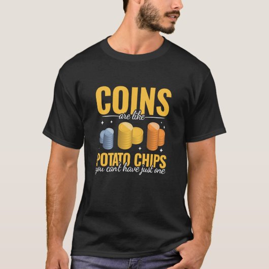 Coins are like Potato Chips women men Coin Collect T-Shirt (Vorderseite)