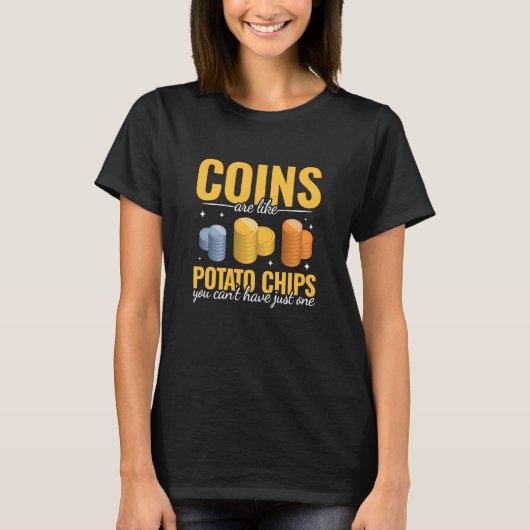 Coins are like Potato Chips women men Coin Collect T-Shirt (Vorderseite)