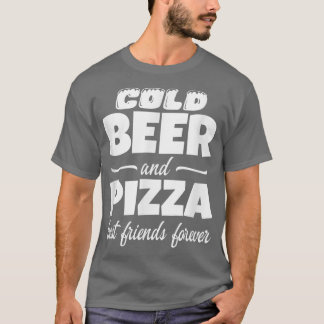 Cold Beer & Pizza Beste Freunde für immer Funny Co T-Shirt