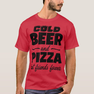Cold Beer & Pizza Beste Freunde für immer Funny Co T-Shirt