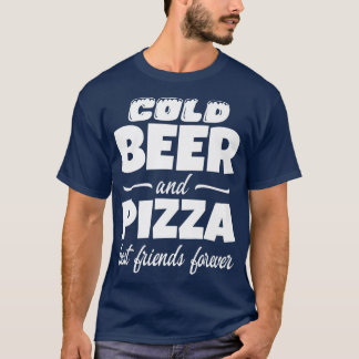 Cold Beer & Pizza Beste Freunde für immer Funny Co T-Shirt