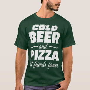 Cold Beer & Pizza Beste Freunde für immer Funny Co T-Shirt