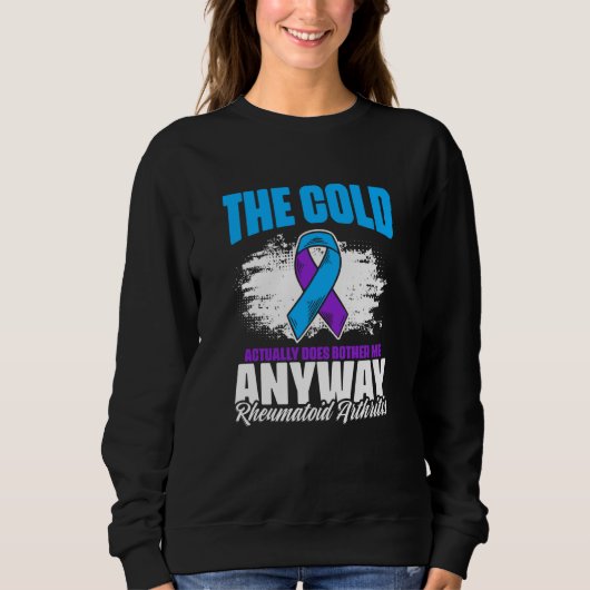 Cold Bothers Me Ribbon Rheumatoid Arthritis Awaren Sweatshirt (Vorderseite)