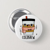Cold Brew Funny Freezing Coffee Pub Button (Vorne & Hinten)