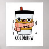 Cold Brew Funny Freezing Coffee Pub Poster (Vorne)