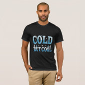 Cold But Cool Winter Snow Funny Trendy T-Shirt (Vorne ganz)