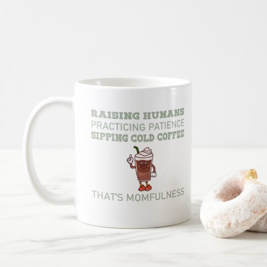 Cold Coffee Momfulness Funny Quote Kaffeetasse (Mit Donut)