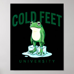 Cold Feet Universität – Zögern Humor Frosch Meme Poster