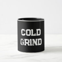 "Cold Grind"-Tasse