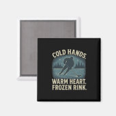 Cold Hands Warm Heart Frozen Rink – Ice Hockey Win Magnet (Vorderseite/Rückseite)